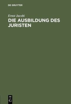 Die Ausbildung des Juristen - Jacobi, Ernst