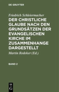 Friedrich Schleiermacher: Der christliche Glaube nach den Grundsätzen der evangelischen Kirche im Zusammenhange dargestellt. Band 2 - Schleiermacher, Friedrich