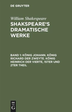 König Johann. König Richard der Zweyte. König Heinrich der Vierte. Theil 1 und 2 - Shakespeare, William