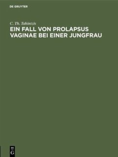 Ein Fall von Prolapsus vaginae bei einer Jungfrau - Tahintzis, C. Th.