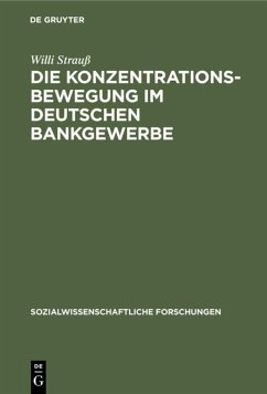 Die Konzentrationsbewegung im deutschen Bankgewerbe - Strauß, Willi