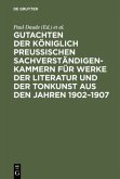 Gutachten der Königlich Preußischen Sachverständigen-Kammern für Werke der Literatur und der Tonkunst aus den Jahren 1902¿1907