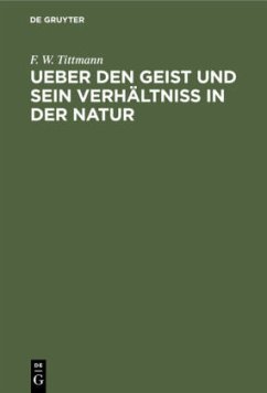 Ueber den Geist und sein Verhältniß in der Natur - Tittmann, F. W.