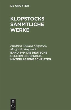 Die deutsche Gelehrtenrepublik. Hinterlassene Schriften - Klopstock, Friedrich Gottlieb;Klopstock, Margareta