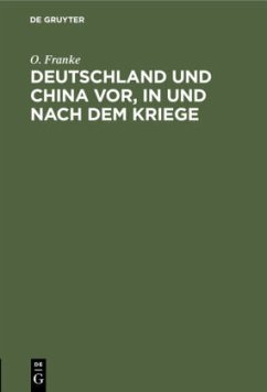 Deutschland und China vor, in und nach dem Kriege - Franke, O.