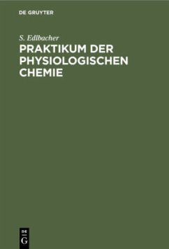 Praktikum der physiologischen Chemie - Edlbacher, S.