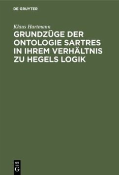 Grundzüge der Ontologie Sartres in ihrem Verhältnis zu Hegels Logik - Hartmann, Klaus