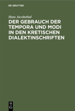 Der Gebrauch der Tempora und Modi in den kretischen Dialektinschriften - Jacobsthal, Hans