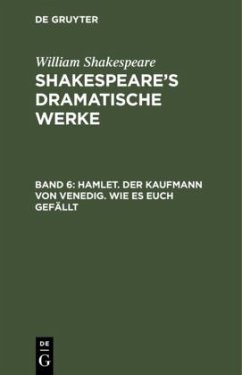 Hamlet. Der Kaufmann von Venedig. Wie es euch gefällt - Shakespeare, William