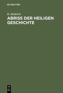 Abriß der Heiligen Geschichte - Heidrich, R.