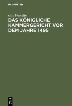 Das königliche Kammergericht vor dem Jahre 1495 - Franklin, Otto