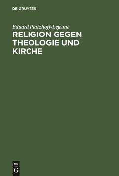 Religion gegen Theologie und Kirche - Platzhoff-Lejeune, Eduard