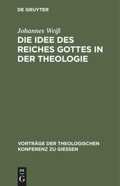 Die Idee des Reiches Gottes in der Theologie - Weiß, Johannes