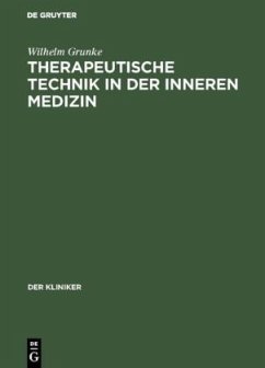 Therapeutische Technik in der inneren Medizin - Grunke, Wilhelm