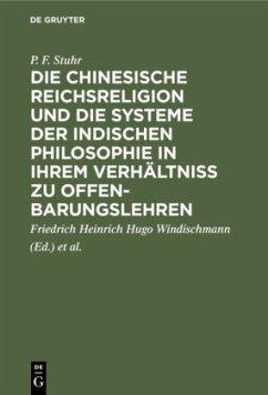 Cover Die chinesische Reichsreligion und die Systeme der indischen Philosophie in ihrem Verhältniß zu Offenbarungslehren