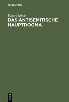 Das antisemitische Hauptdogma - König, Eduard