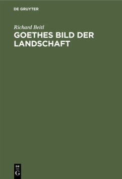 Goethes Bild der Landschaft - Beitl, Richard