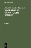 Friedrich Gottlieb Klopstock: Klopstocks sämmtliche Werke. Band 1 Friedrich Gottlieb Klopstock: Klopstocks sämmtliche Werke. Band 1