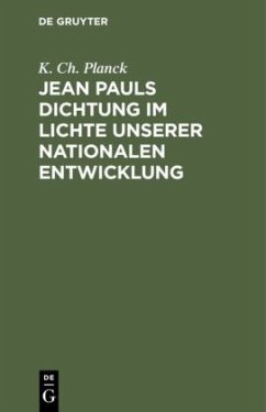 Jean Pauls Dichtung im Lichte unserer nationalen Entwicklung - Planck, K. Ch.