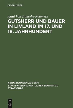 Gutsherr und Bauer in Livland im 17. und 18. Jahrhundert - Transehe-Roseneck, Astaf von