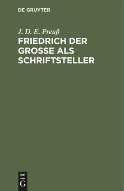 Friedrich der Große als Schriftsteller - Preuß, J. D. E.