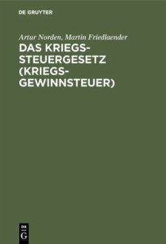 Das Kriegssteuergesetz (Kriegsgewinnsteuer) - Norden, Artur;Friedlaender, Martin