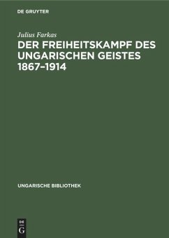 Der Freiheitskampf des ungarischen Geistes 1867¿1914 - Farkas, Julius