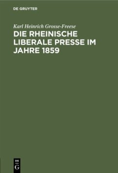 Die rheinische liberale Presse im Jahre 1859 - Grosse-Freese, Karl Heinrich