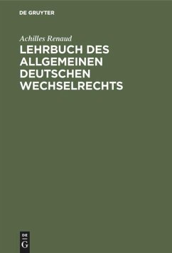 Lehrbuch des allgemeinen deutschen Wechselrechts - Renaud, Achilles