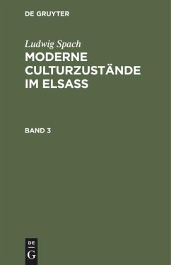 Ludwig Spach: Moderne Culturzustände im Elsass. Band 3 - Spach, Ludwig