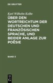 Karl Wilhelm Kolbe: Über den Wortreichtum der deutschen und französischen Sprache, und beider Anlage zur Poësie. Band 3