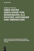 Über Georg Greflinger von Regensburg als Dichter, Historiker und Übersetzer
