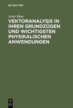 Vektoranalysis in ihren Grundzügen und wichtigsten physikalischen Anwendungen - Haas, Artur