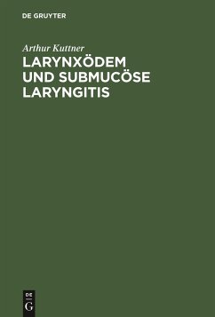 Larynxödem und submucöse Laryngitis - Kuttner, Arthur