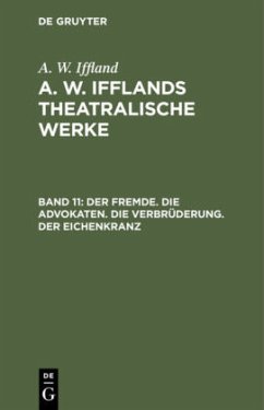 Der Fremde. Die Advokaten. Die Verbrüderung. Der Eichenkranz - Iffland, August Wilhelm