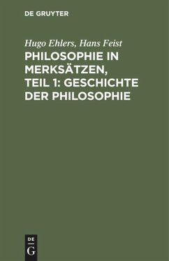 Philosophie in Merksätzen, Teil 1: Geschichte der Philosophie - Ehlers, Hugo;Feist, Hans