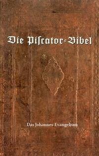 Die Piscator-Bibel - Johannes Evangelium