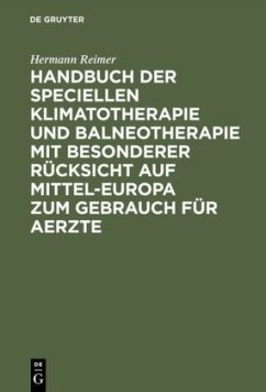 Handbuch der speciellen Klimatotherapie und Balneotherapie mit besonderer Rücksicht auf Mittel-Europa zum Gebrauch für Aerzte - Reimer, Hermann