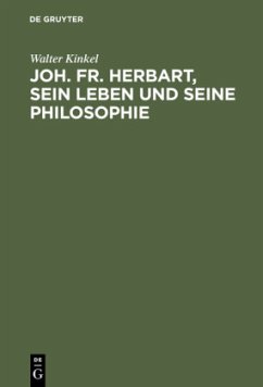 Joh. Fr. Herbart, sein Leben und seine Philosophie - Kinkel, Walter