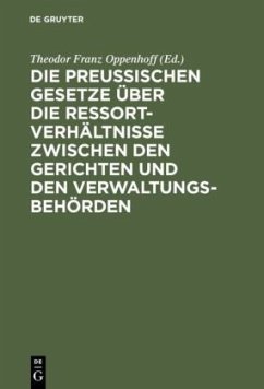 Die preußischen Gesetze über die Ressort-Verhältnisse zwischen den Gerichten und den Verwaltungs-Behörden