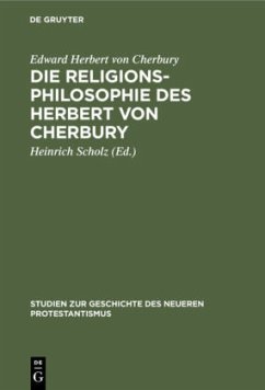 Die Religionsphilosophie des Herbert von Cherbury - Cherbury, Edward Herbert von