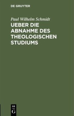 Ueber die Abnahme des theologischen Studiums - Schmidt, Paul Wilhelm