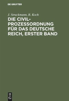 Die Civilprozeßordnung für das Deutsche Reich, Erster Band - Struckmann, J.;Koch, R.