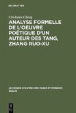 Analyse formelle de l'oeuvre poétique d'un auteur des Tang, Zhang Ruo-xu