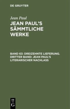 Dreizehnte Lieferung. Dritter Band: Jean Paul¿s literarischer Nachlaß - Paul, Jean