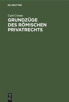 Grundzüge des römischen Privatrechts - Crome, Carl