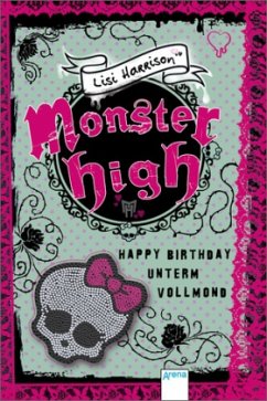 Happy Birthday unterm Vollmond / Monster High Bd.3 - Harrison, Lisi