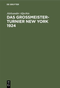 Das Grossmeister-Turnier New York 1924 - Aljechin, Alexander