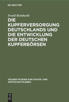 Die Kupferversorgung Deutschlands und die Entwicklung der deutschen Kupferbörsen - Reinhardt, Ewald