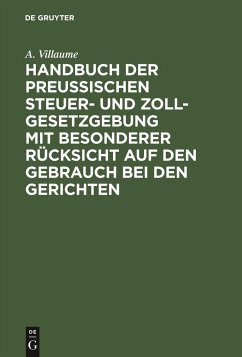 Handbuch der Preußischen Steuer- und Zoll-Gesetzgebung mit besonderer Rücksicht auf den Gebrauch bei den Gerichten - Villaume, A.